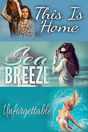 Claire Decker Bundle (This Is Home, Sea Breeze, Unforgettable) by Claire Decker