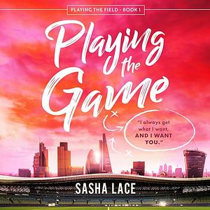 Playing the Game by Sasha Lace