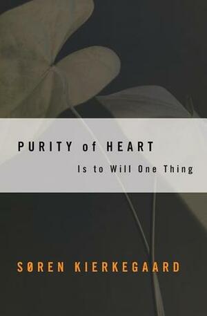 Purity of Heart is to Will One Thing: Spiritual Preparation for the Office of Confession by Douglas V. Steere, Søren Kierkegaard