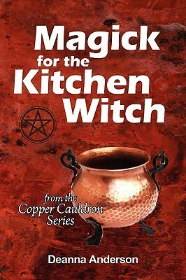 Magick for the Kitchen Witch by Deanna Anderson