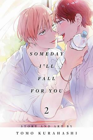 Someday I'll Fall for You, Vol. 2 by Tomo Kurahashi