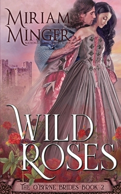 Wild Roses by Miriam Minger
