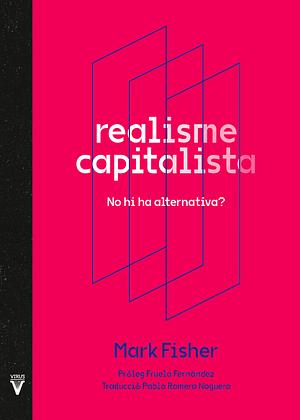 Realisme capitalista: No hi ha alternativa? by Mark Fisher, Mark Fisher