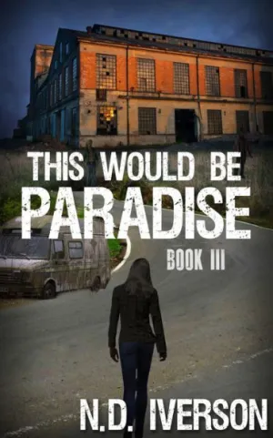 This Would Be Paradise: Book 3 by N.D. Iverson