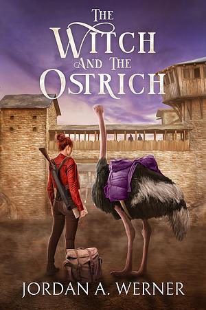 The Witch and the Ostrich by Jordan A. Werner