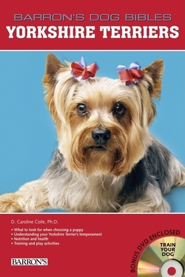 Yorkshire Terriers [With DVD] by D. Caroline Coile