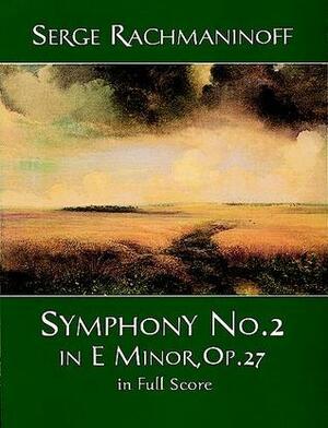 Symphony No. 2 In E Minor, Op. 27, in Full Score by Sergei Rachmaninoff