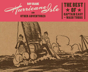 Hurricane Isle and Other Adventures: The Best of Captain Easy by Roy Crane, Rick Norwood