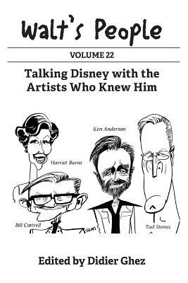 Walt's People: Volume 22: Talking Disney with the Artists Who Knew Him by Didier Ghez