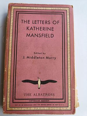 The Letters of Katherine Mansfield by Katherine Mansfield