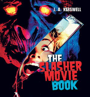 The Slasher Movie Book by J.A. Kerswell