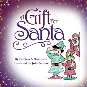 A Gift for Santa by Patricia a. Hampson