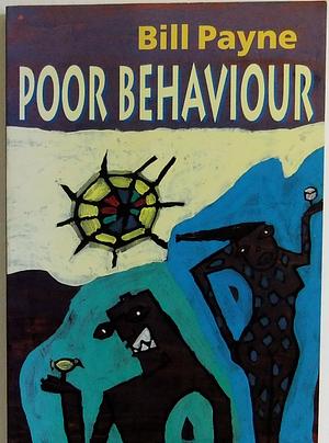 Poor Behaviour by Bill Payne