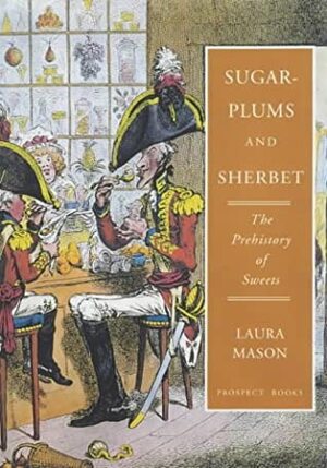 Sugar-Plums and Sherbet by Laura Mason