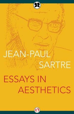 Essays in Aesthetics by Jean-Paul Sartre