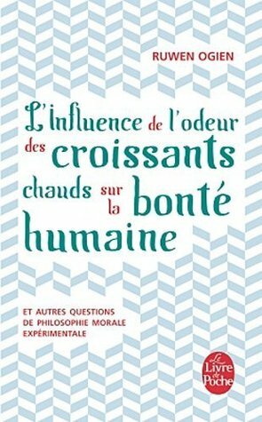 L'influence de l'odeur des croissants chauds sur la bonté humaine by Ruwen Ogien