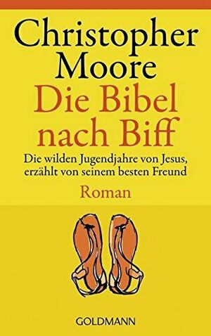 Die Bibel nach Biff: Die wilden Jugendjahre von Jesus, erzählt von seinem besten Freund by Christopher Moore