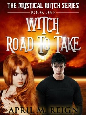 Witch Road to Take by April M. Reign