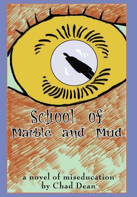 School of Marble and Mud by Chad Dean