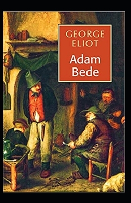 Adam Bede Illustrated by George Eliot