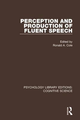 Perception and Production of Fluent Speech by 