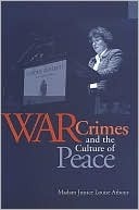 War Crimes and the Culture of Peace by Louise Arbour