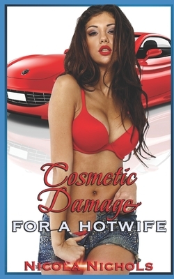 Cosmetic Damage: (for a hotwife) by Nicola Nichols