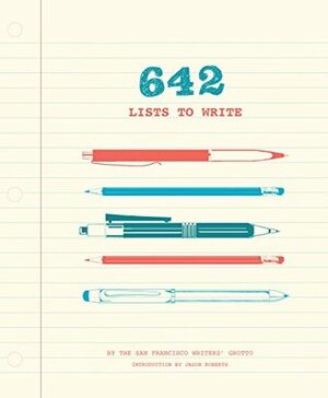 642 Lists to Write: (Creative Writing Prompts for Adults, Guided Journal Gift for Writers) by San Francisco Writers' Grotto