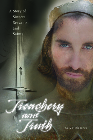 Treachery and Truth by Katy Huth Jones