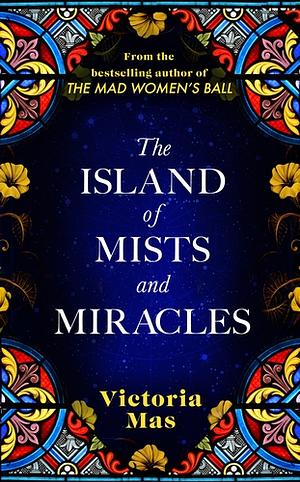 The Island of Mists and Miracles by Victoria Mas
