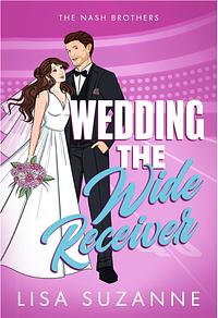 Wedding the Wide Receiver by Lisa Suzanne