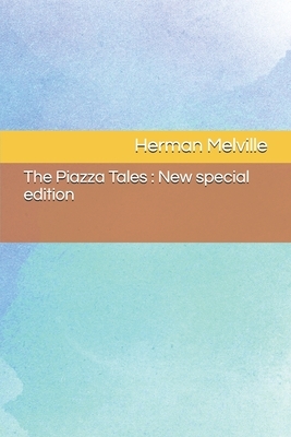 The Piazza Tales: New special edition by Herman Melville