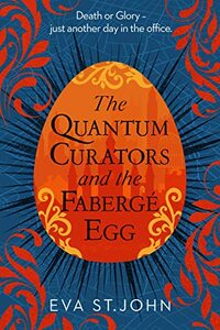 The Quantum Curators and the Fabergé Egg by Eva St. John