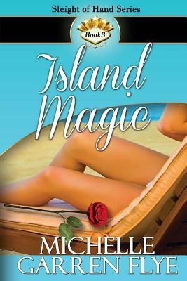 Island Magic by Michelle Garren Flye