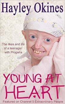 Young at Heart: The Likes and Life of a Teenager with Progeria by Hayley Okines, Alison Stokes