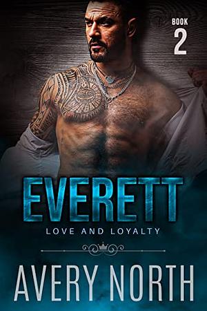 Everett: Love and Loyalty 2 by Avery North