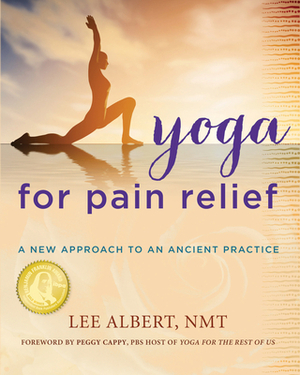 Yoga for Pain Relief: A New Approach to an Ancient Practice by Lee Albert