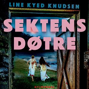 Sektens døtre  by Line Kyed Knudsen