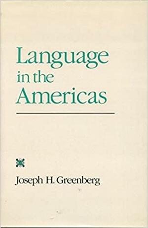 Language in the Americas by Joseph H. Greenberg