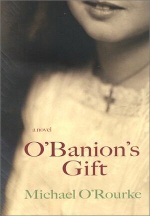 O'Banion's Gift by Michael O'Rourke