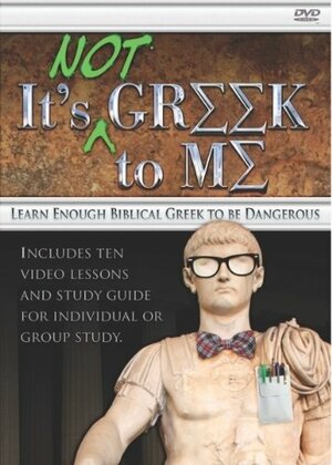 It's Not Greek to Me: Learn Enough Biblical Greek to Be Dangerous by Todd Friel, Burning Bush Communications