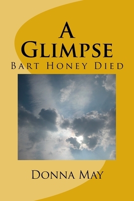 A Glimpse: Bart Honey Died by Donna May