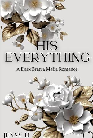 His Everything by Jenny D, Jenny Dare