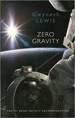 Zero Gravity by Gwyneth Lewis