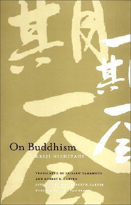 On Buddhism by Seisaku Yamamoto, Robert E. Carter, Keiji Nishitani, Jan Van Bragt