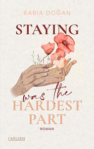 Staying Was The Hardest Part by Rabia Doğan