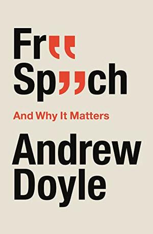 Free Speech And Why It Matters by Andrew Doyle