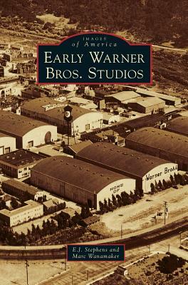 Early Warner Bros. Studios by E. J. Stephens, Marc Wanamaker