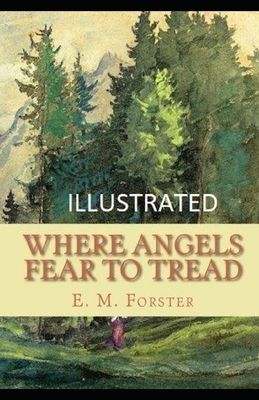 Where Angels Fear to Tread IllustratedE. M. by E.M. Forster