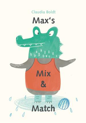 Max's Mix and Match by Claudia Boldt